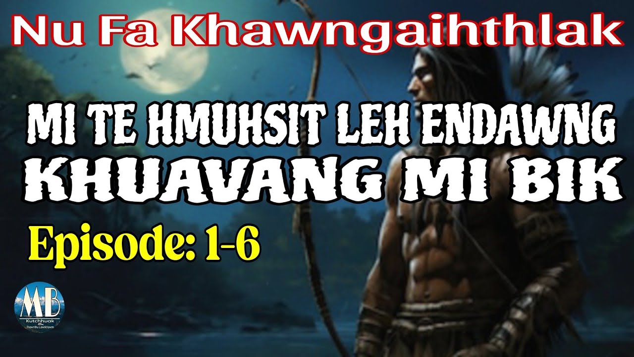 MI TE HMUHSIT LEH ENDAWNG KHUAVANG MI BIK (1-6)