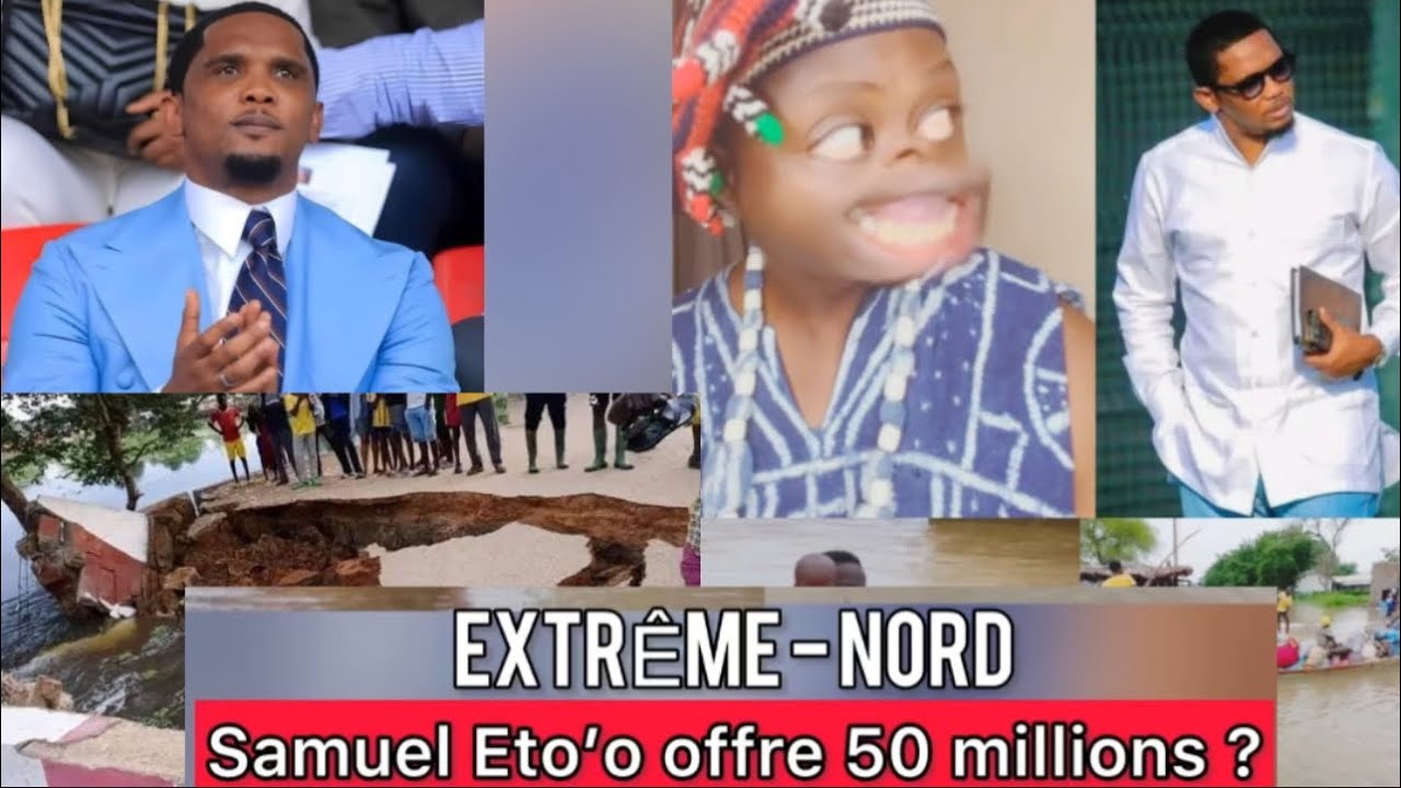 Mouton Mouton - Samuel Eto’o offre 50 millions au sinistrés de l’extrême-nord. l’argent sort d’ou?