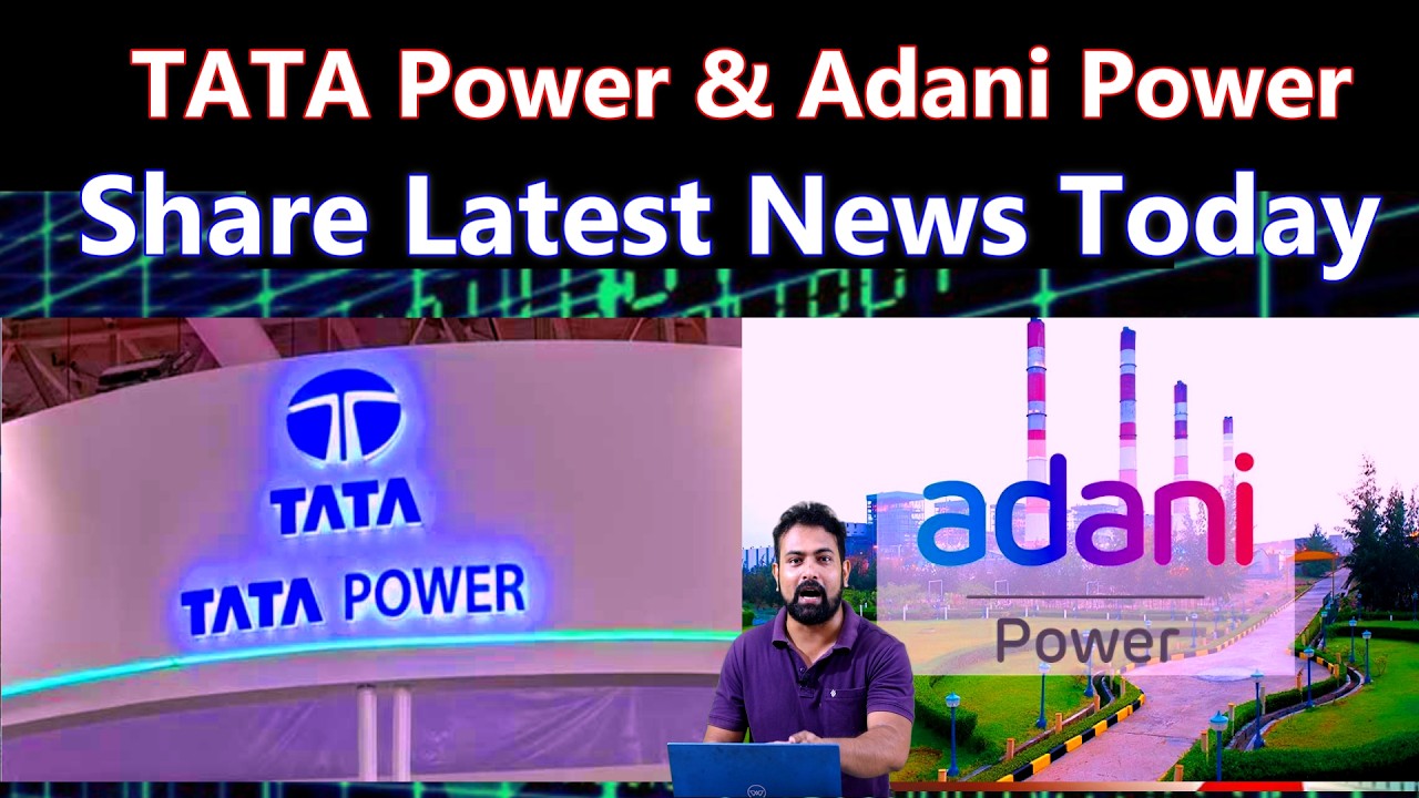 TATA Power and Adani Power Share Latest News Today