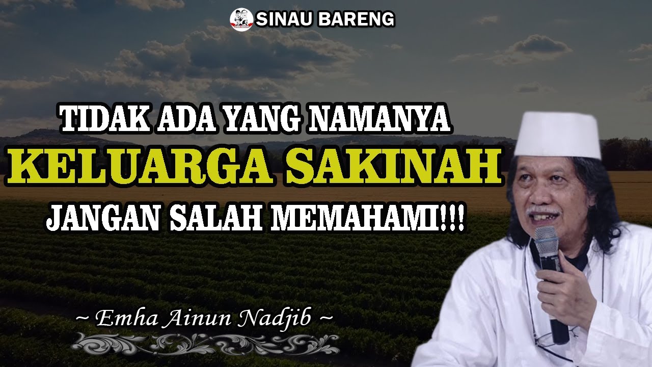 Yang Benar Bukan Keluarga Sakinah, Awas!!! Jangan Salah Memahami! Sinau Bareng Cak Nun