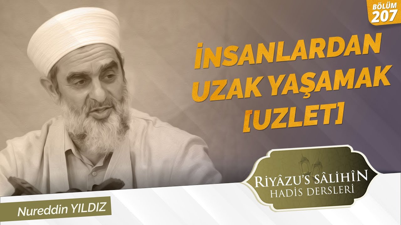 207) İnsanlardan Uzak Yaşamak [ UZLET ] | Riyazussalihin | Nureddin Yıldız