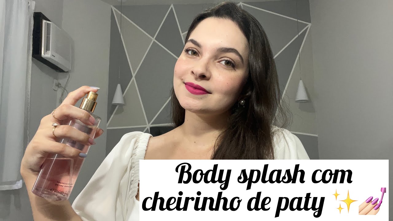 BODY SPLASH QUE TE DEIXAM COM CHEIRO DE PATRICINHA 💕💅🏻🌸