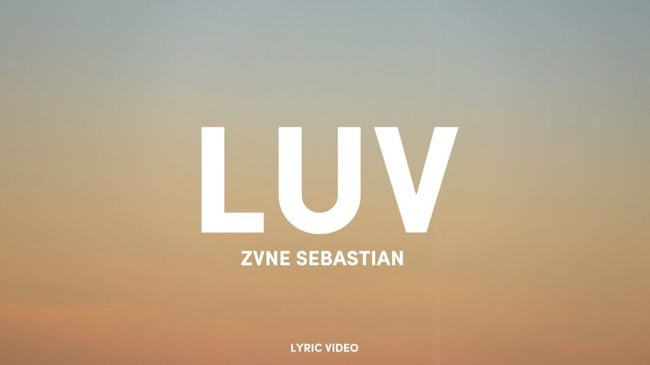 ZVNE SEBASTIAN - LUV (Official Lyric Video)