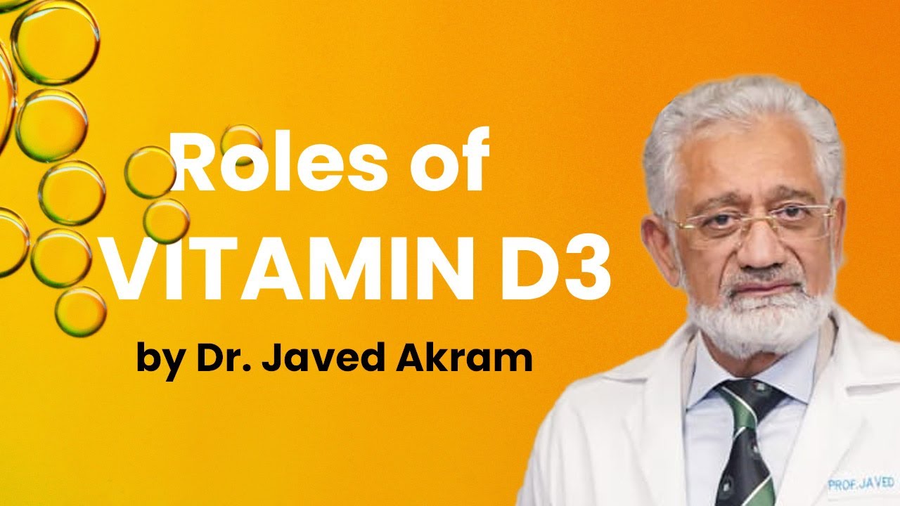 Roles of Vitamin D3 by Professor Doctor Javed Akram.