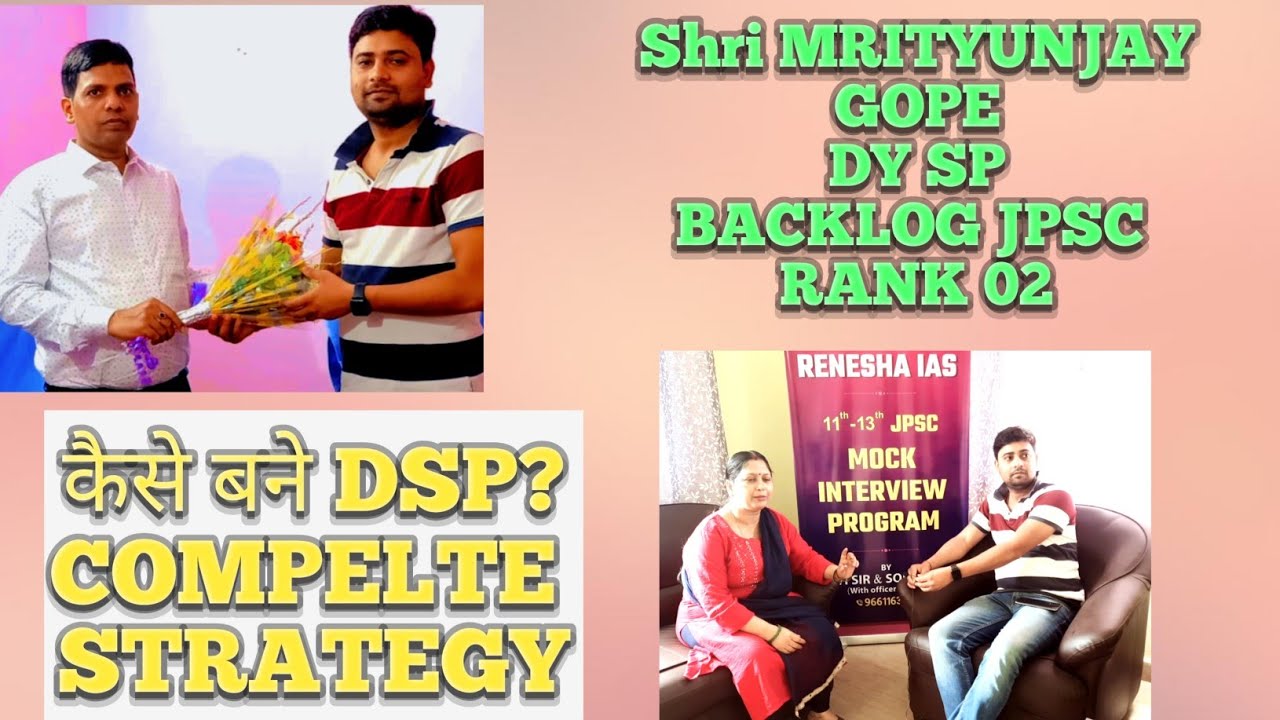 SHRI MRITYUNJAY GOPE ( DSP, RANK 02, JPSC BACKLOG) STRATEGY VIDEO (AT RENESHA IAS) WITH SONY MAM