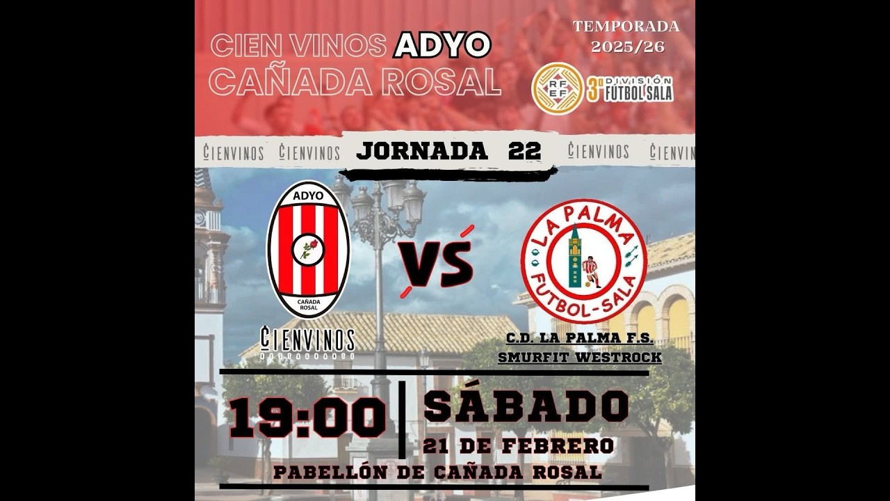 J22/ Cien Vinos ADYO Cañada Rosal FS - CD La Palma F.S.