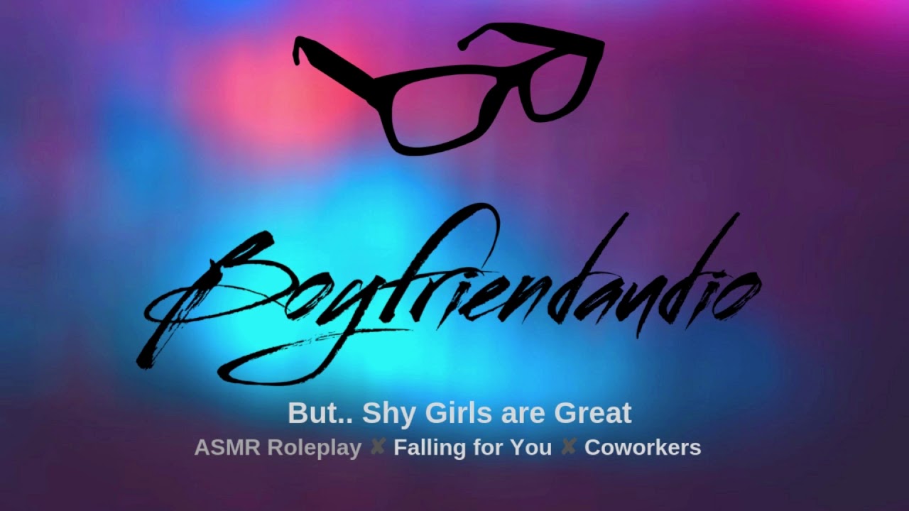 But.. Shy Girls are Great [Boyfriend Roleplay][crush confession] ASMR
