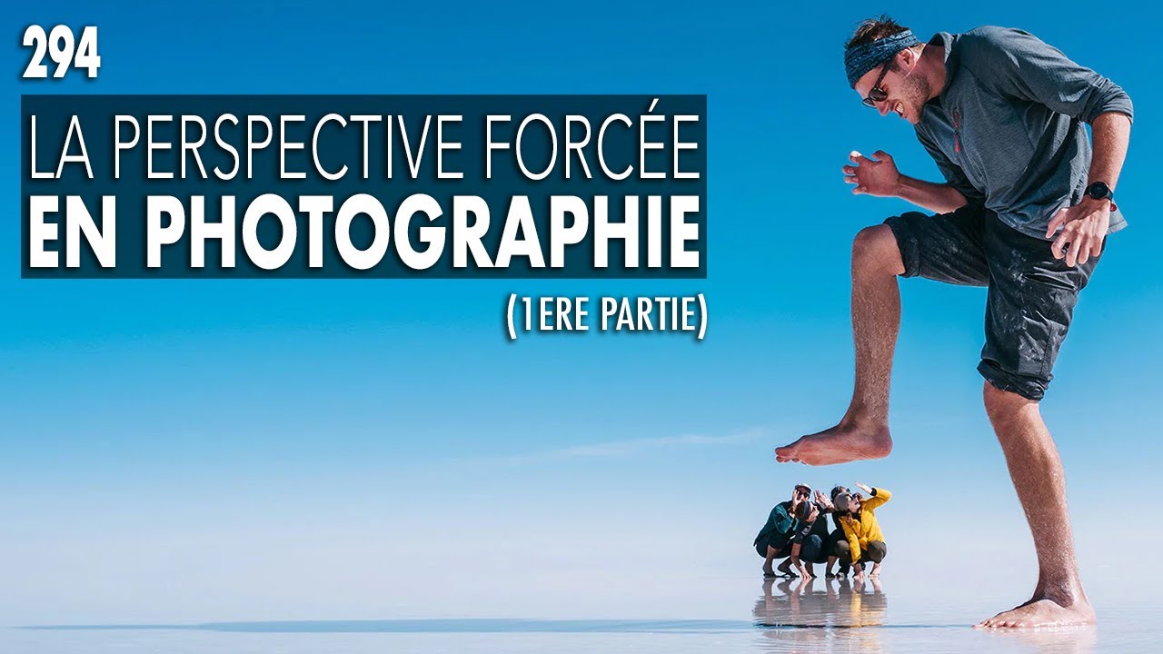 La perspective forcée en photographie 1ere partie [#NSF 294]