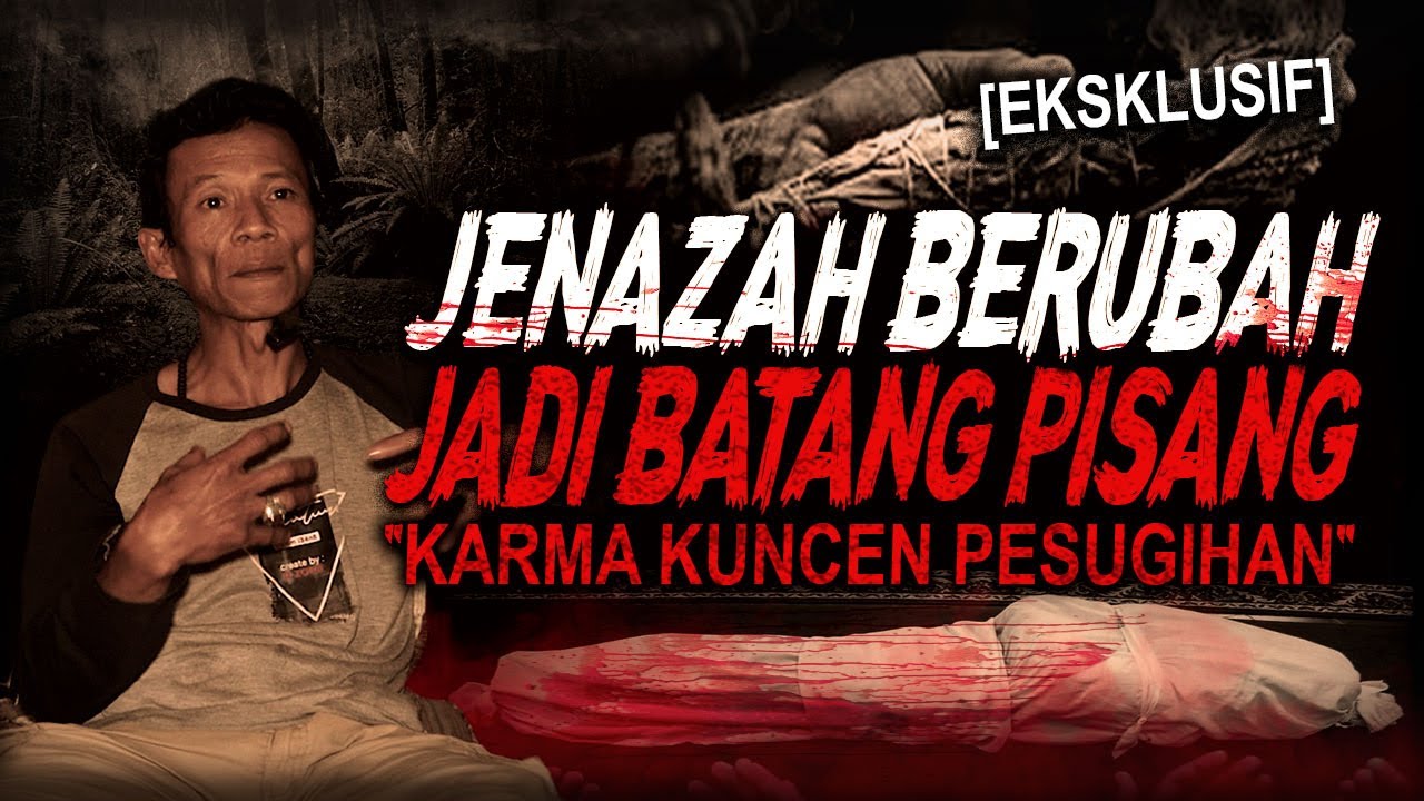 DILUAR NALAR.. JENAZAH BERUBAH JADI BATANG PISANG !! KISAH MISTIS KAYA DARI TUMBAL PESUGIHAN