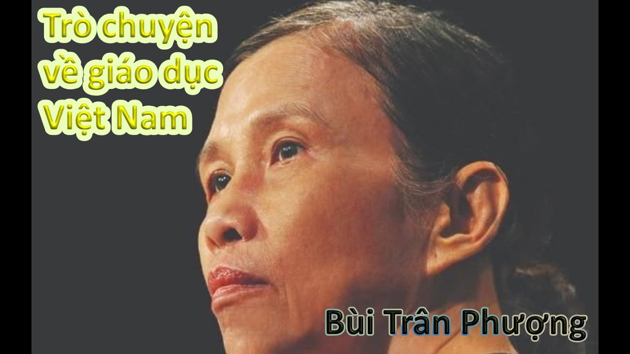 Trò chuyện về giáo dục Việt Nam Bùi Trân Phương