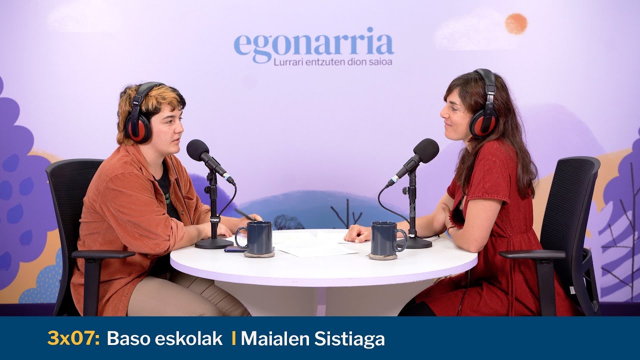 Egonarria 3x07: Baso eskolak I Maialen Sistiaga
