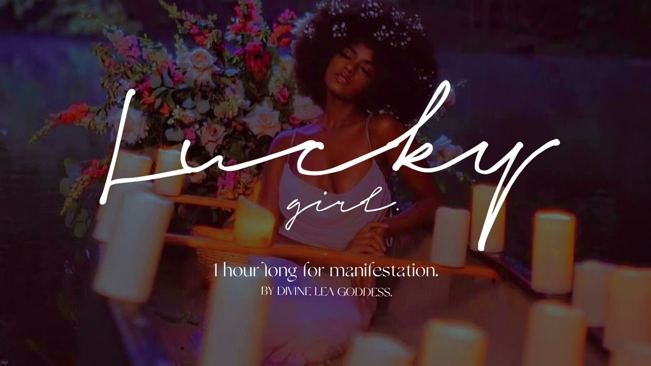 🔮✨LUCKY GIRL (1 HOUR LOOP) TO MANIFEST YOUR HIGHEST TIMELINE ✨🔮