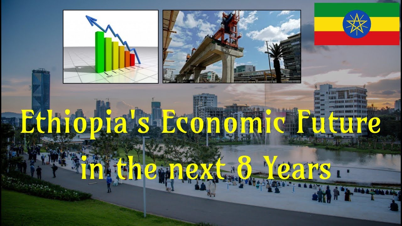 Ethiopia's Economic Future in the next 8 Years