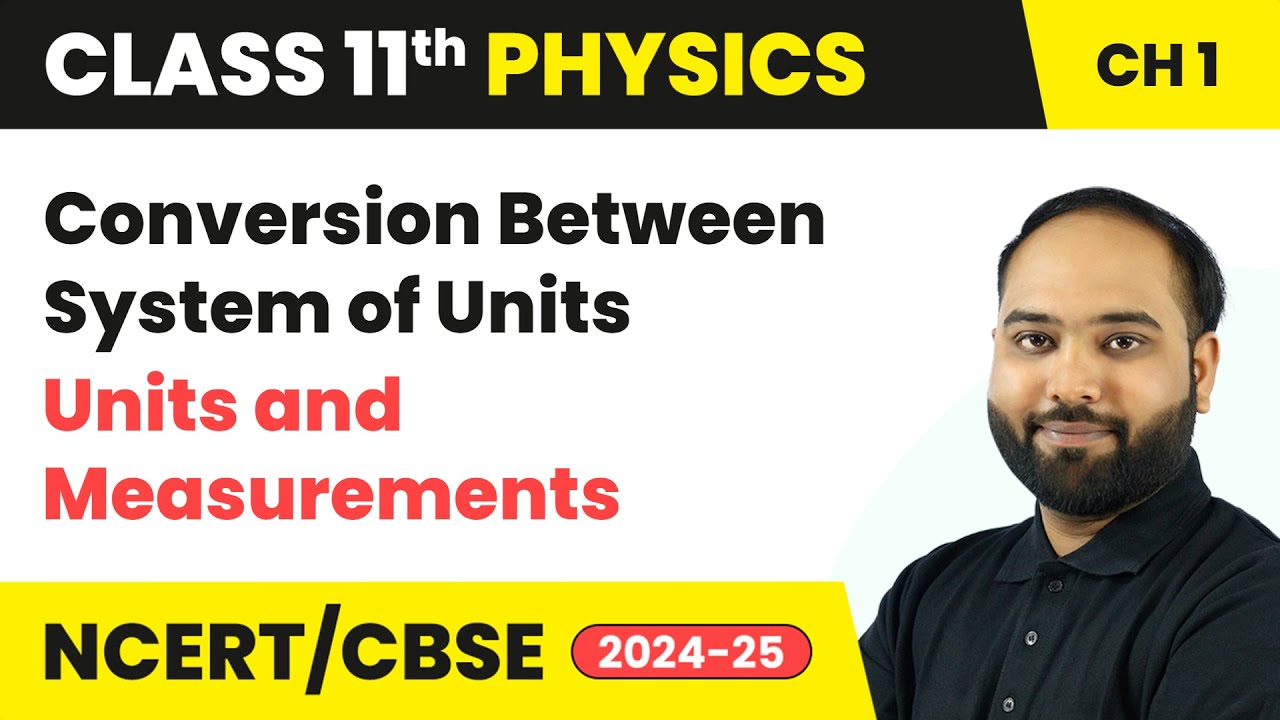 Conversion Between System of Units - Units and Measurements | Class 11 Physics Chapter 1 | CBSE 2024
