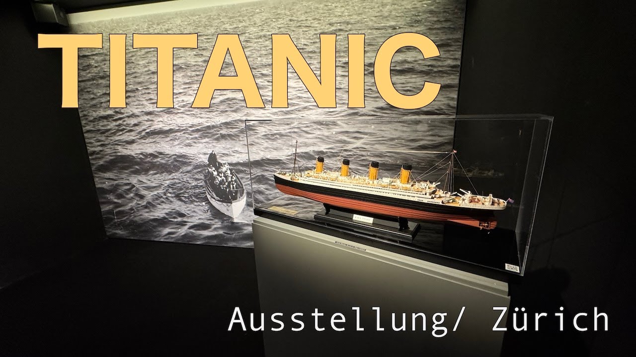 Titanic/ Ausstellung/ Zürich