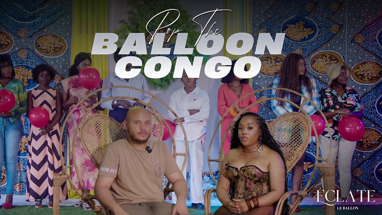 Ep 1: Pop The Balloon Congo- Éclate Le Ballon Ou Trouvé L'amour
