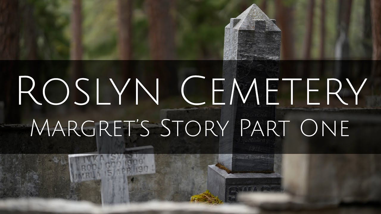 Roslyn Cemetery - Margaret’s Story - Part One