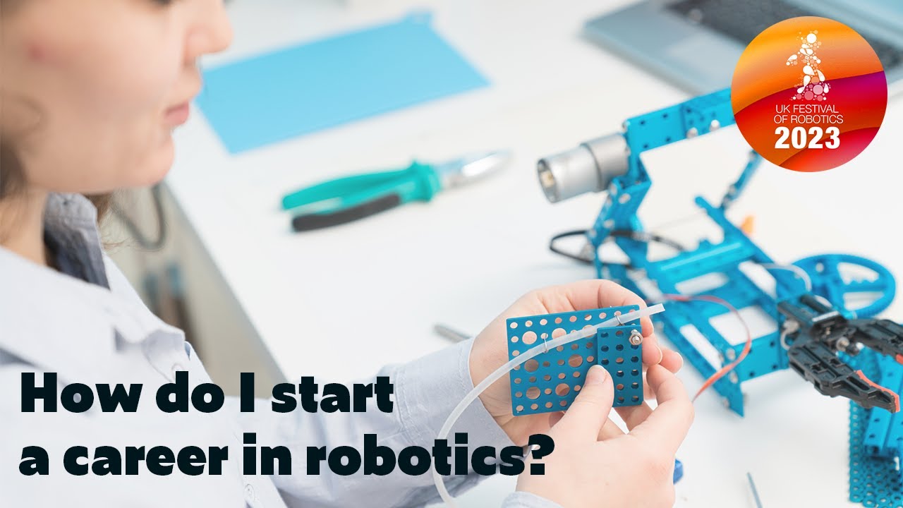 How do I start a career in robotics? - UK Festival of Robotics 2023