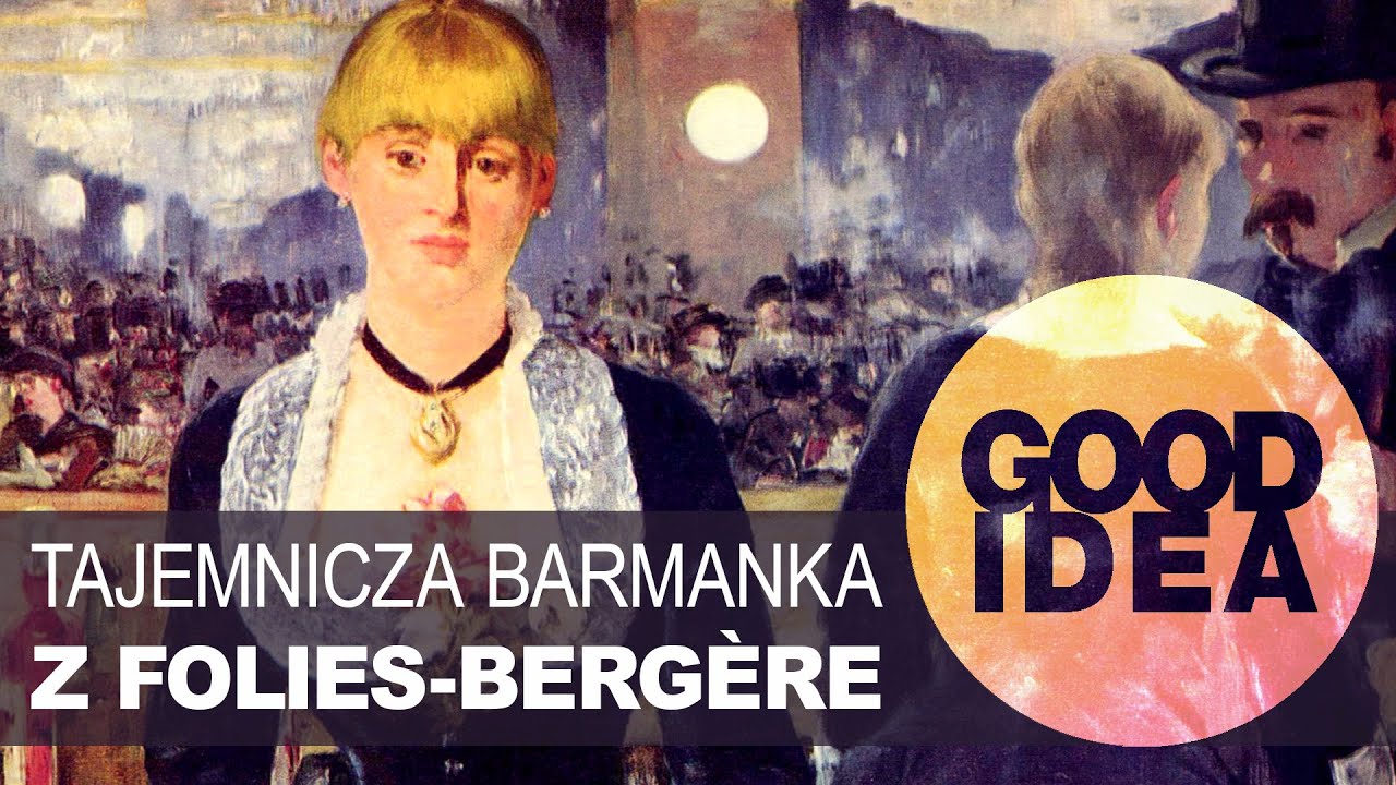 Bar w Folies-Bergère - jak analizować obraz? | GOOD IDEA offtopic