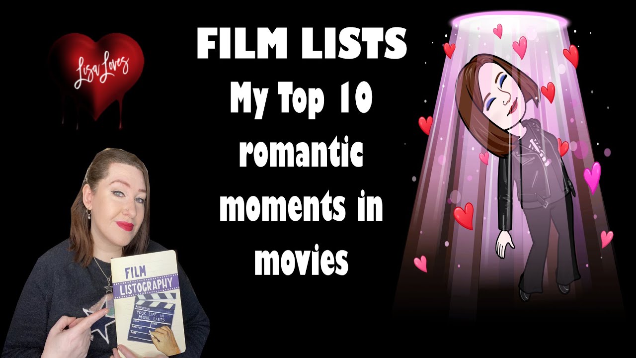 My 10 Most Romantic Movie Moments (#2 Film List)