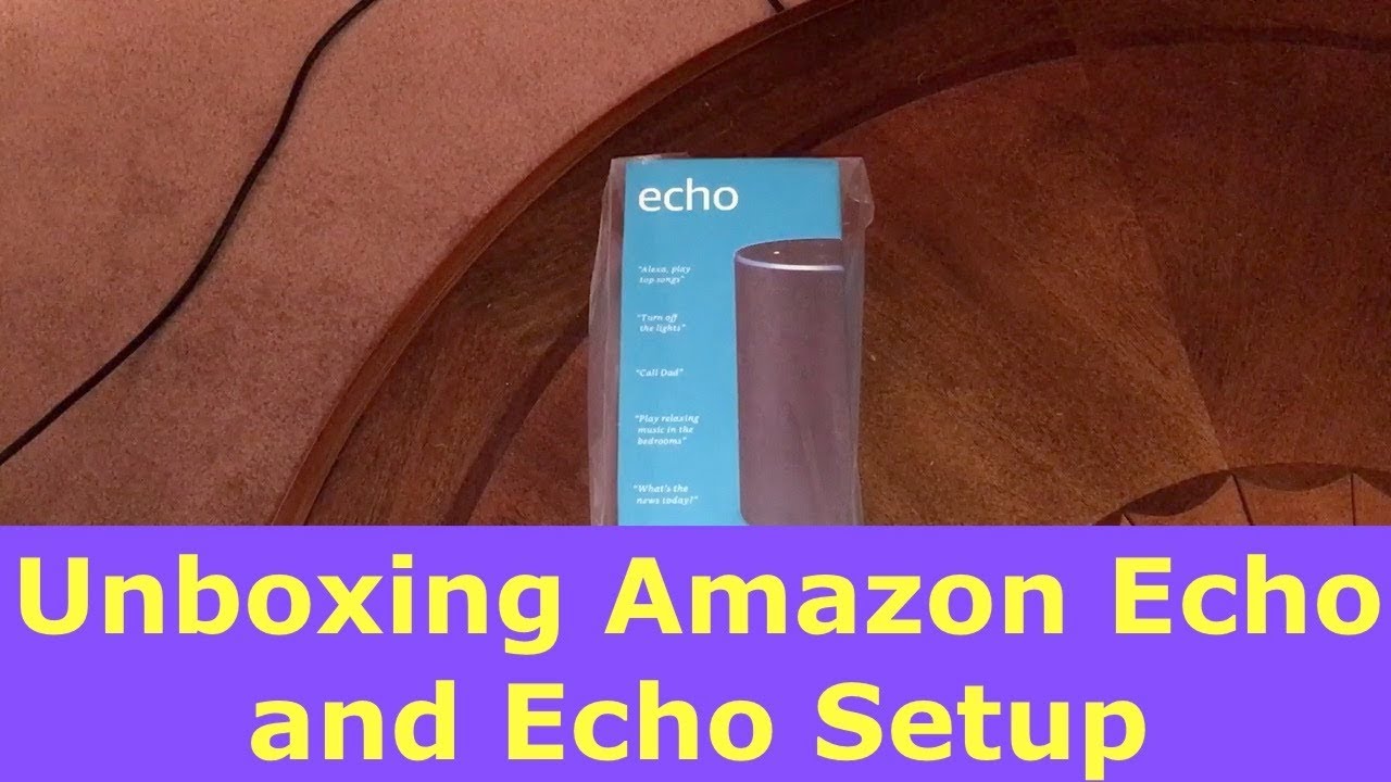 Unboxing Amazon Echo and Echo Setup