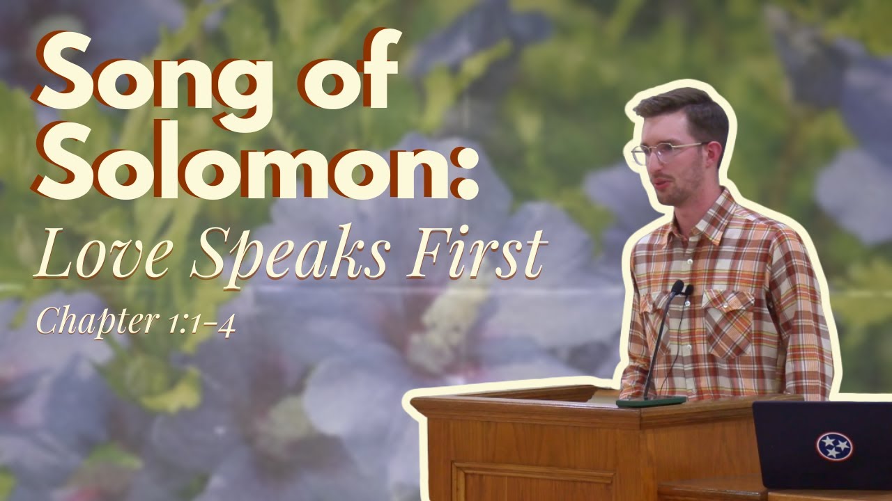 Love Speaks First | Song of Solomon 1:2–4 (Dylan McNeill)