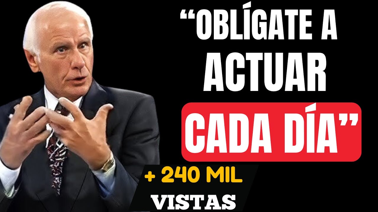 OBL&Iacute;GATE A TOMAR ACCI&Oacute;N D&Iacute;A TRAS D&Iacute;A - Discurso Motivacional Jim Rohn