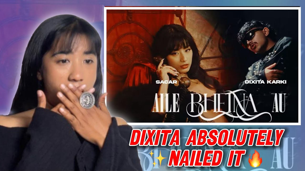 Sacar x Dixita - Aile Bhetna Aau | Reaction Video #520