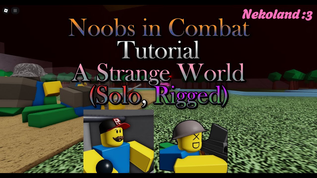 A Strange World (RIGGED, SOLO) Tutorial, Noobs in Combat Roblox