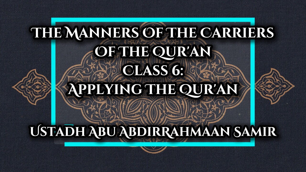 006 | Applying The Qur'an - Abu AbdirRahmaan Samir