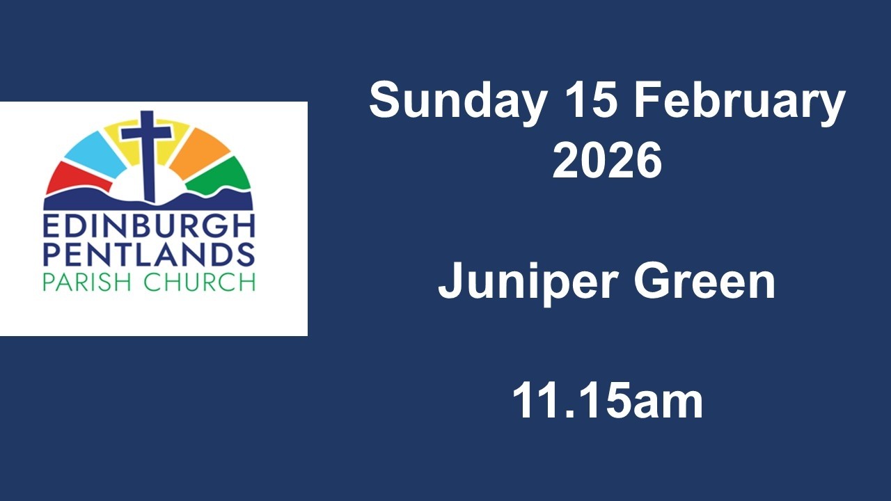 Sunday Morning Worship - 15 February from Juniper Green at 11.15am