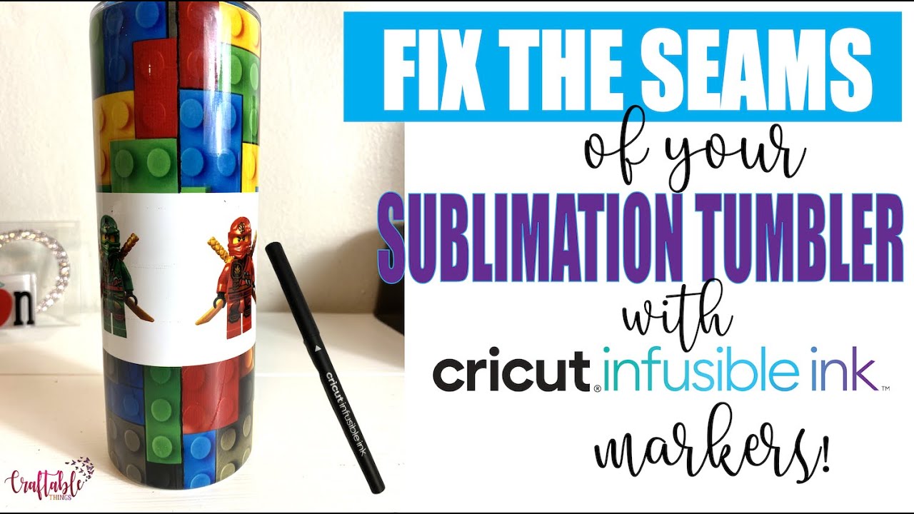 How to Fix Sublimation Tumbler Seams with Cricut Infusible Markers