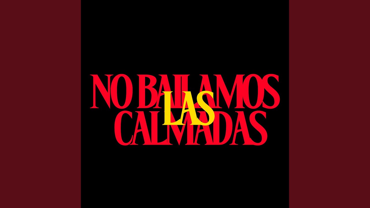 No Bailamos las Calmadas