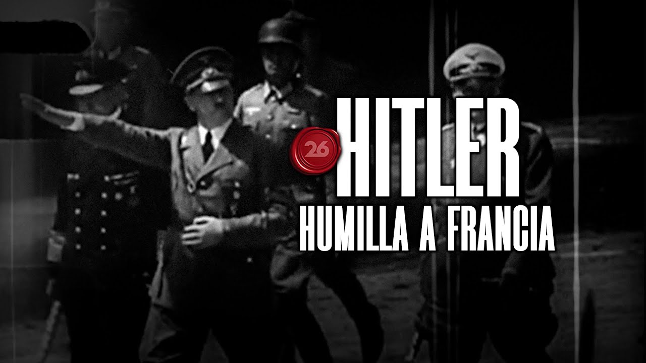 Hitler humilla a Francia | #26Historia