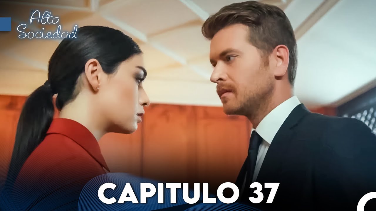 Alta Sociedad Capitulo 37 (Doblado en Español) FULL HD