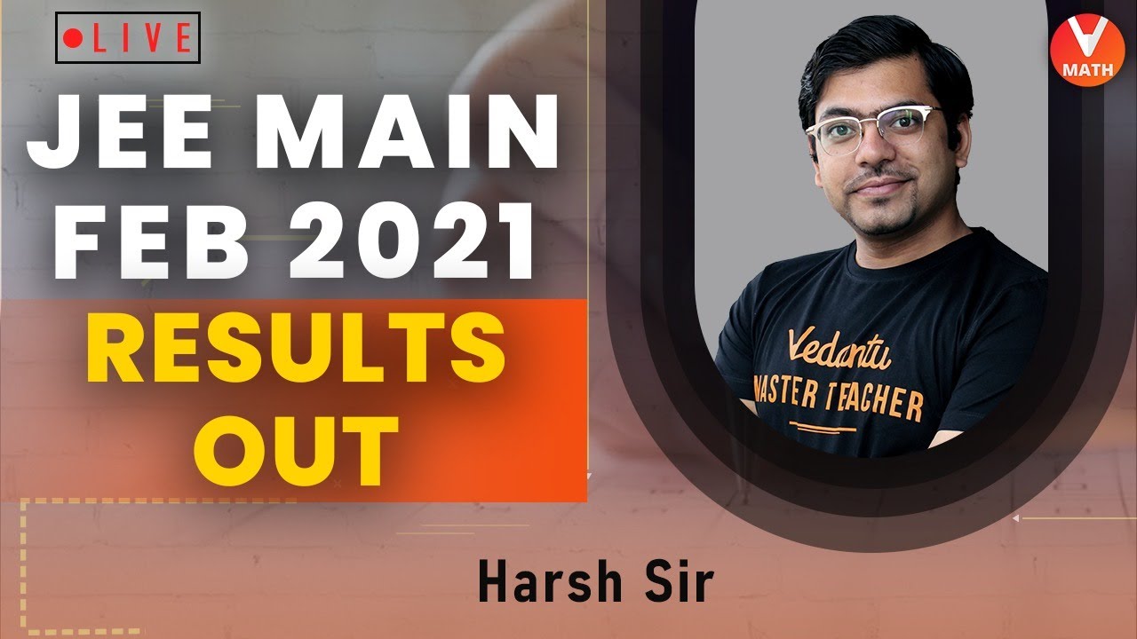 JEE Main 2021 Results Declared | JEE Main February 2021 | Harsh Priyam Sir | Vedantu Math