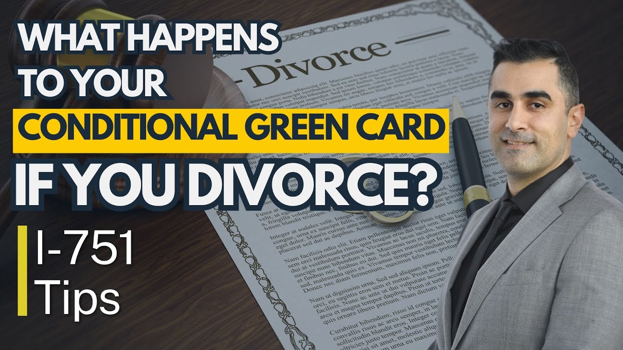 What Happens to Your Conditional Green Card if You Divorce?