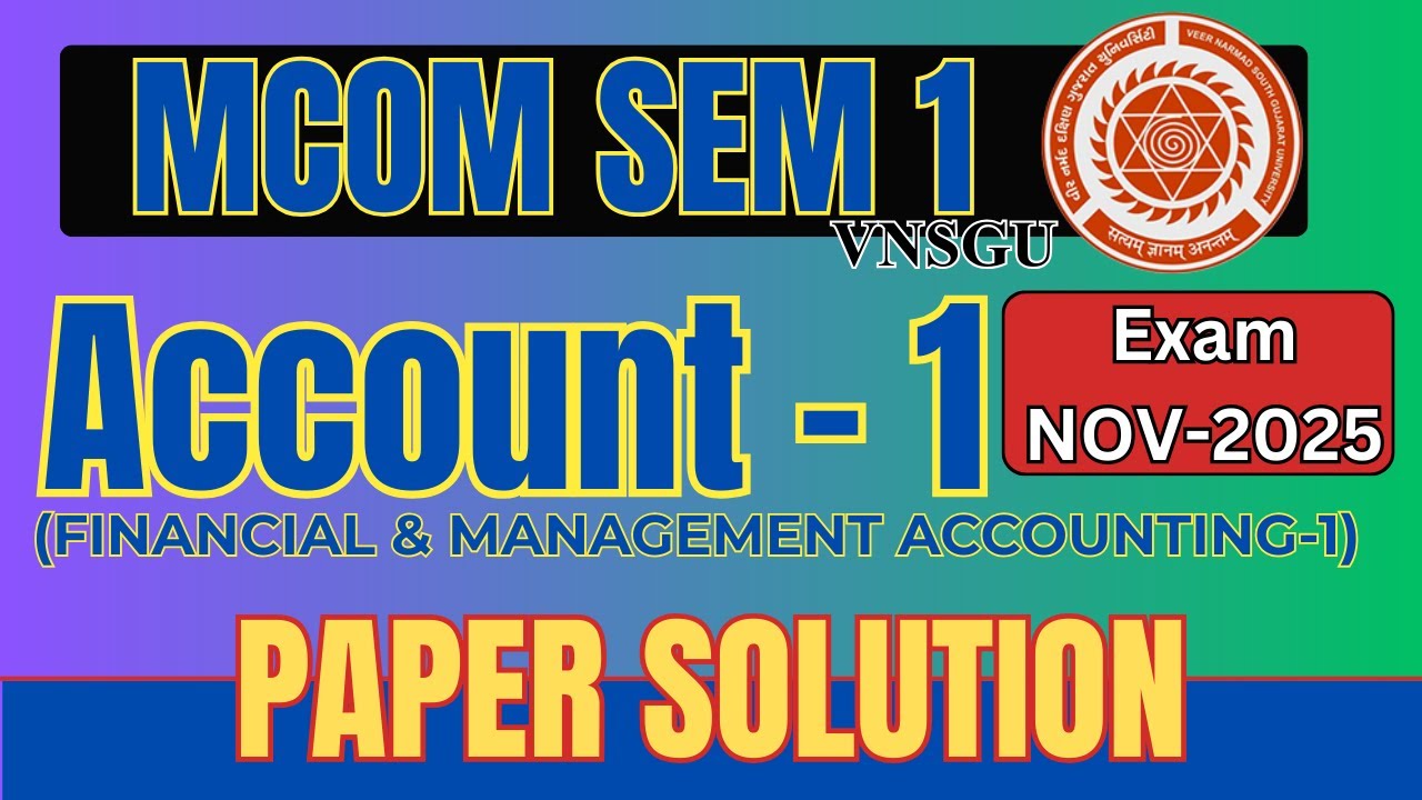 MCOM SEM 1 | ACCOUNT-1 PAPER SOLUTION | NOVEMBER 2025 EXAM | VNSGU | E-ABHAYSU