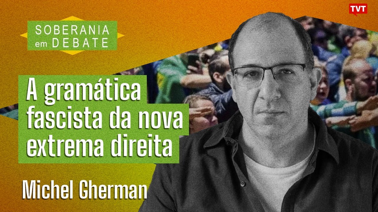 A gramática fascista da nova extrema direita | Soberania em Debate com Michel Gherman