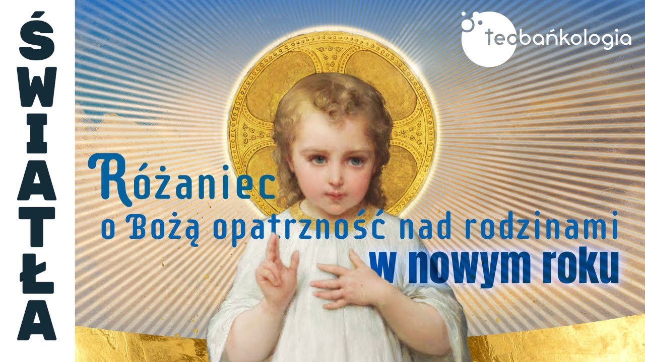 Różaniec Teobańkologia o Bożą opatrzność nad rodzinami w nowym roku | 1.01