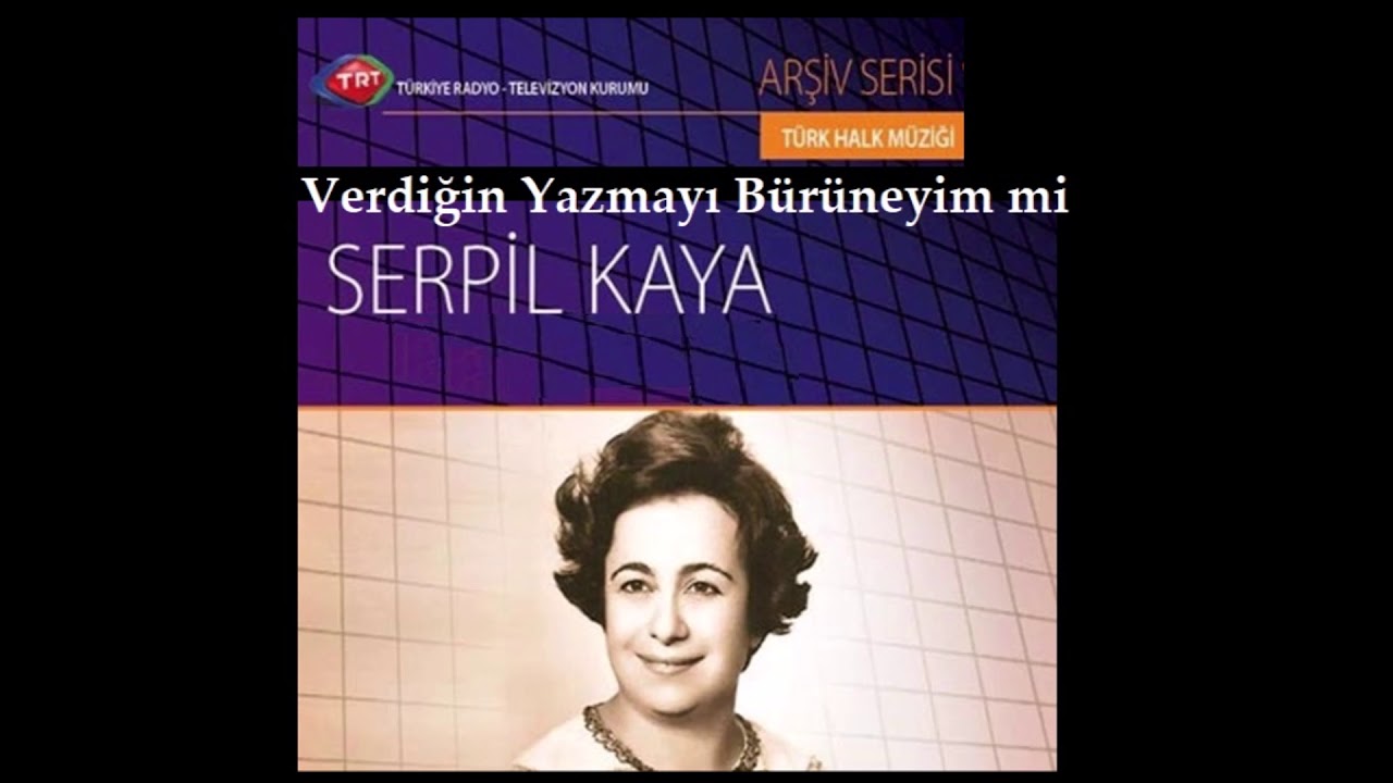 Verdiğin Yazmayı Bürüneyim mi Serpil Kaya (Arşiv Serisi 11)