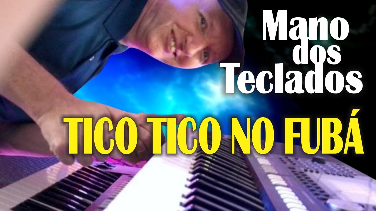 MANO DOS TECLADOS - TICO TICO NO FUBÁ (Instrumental)