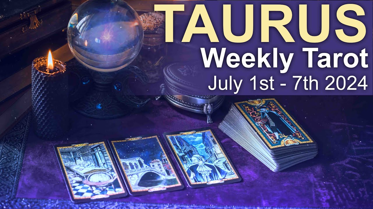 TAURUS WEEKLY TAROT READING 