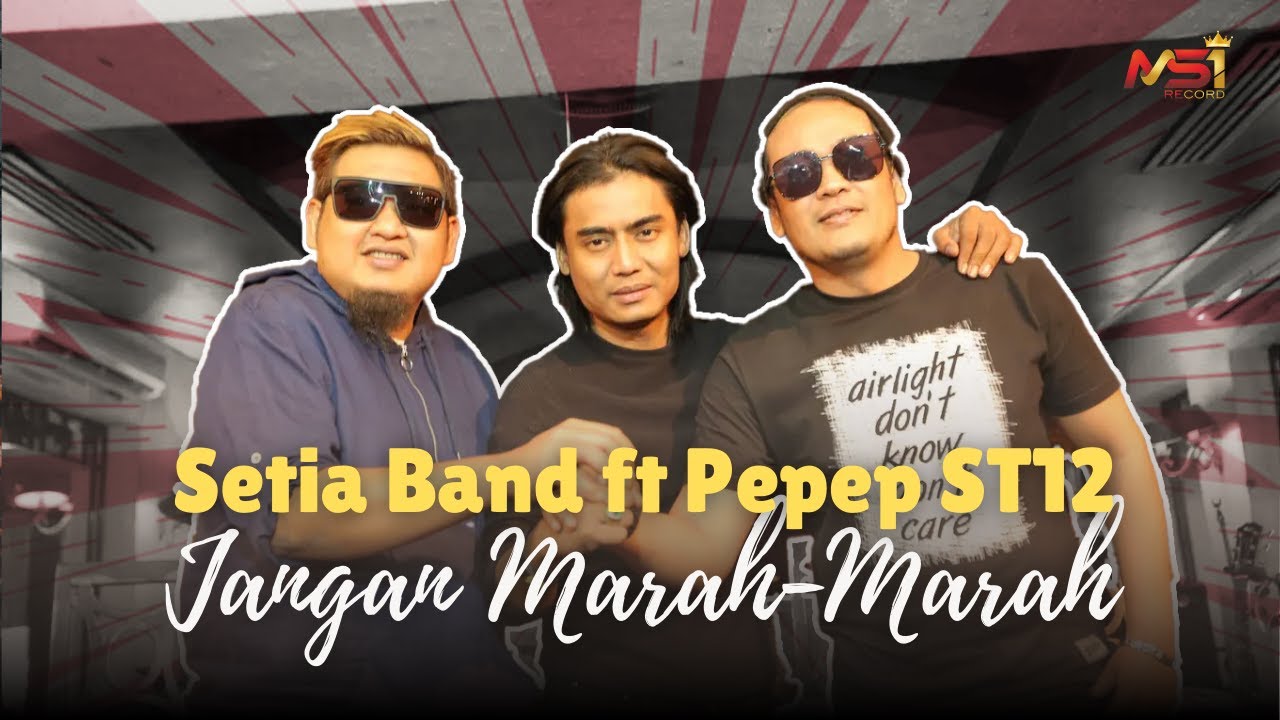 Setia Band Feat Pepep ST12  - Jangan Marah - Marah  ( Official Music Video )