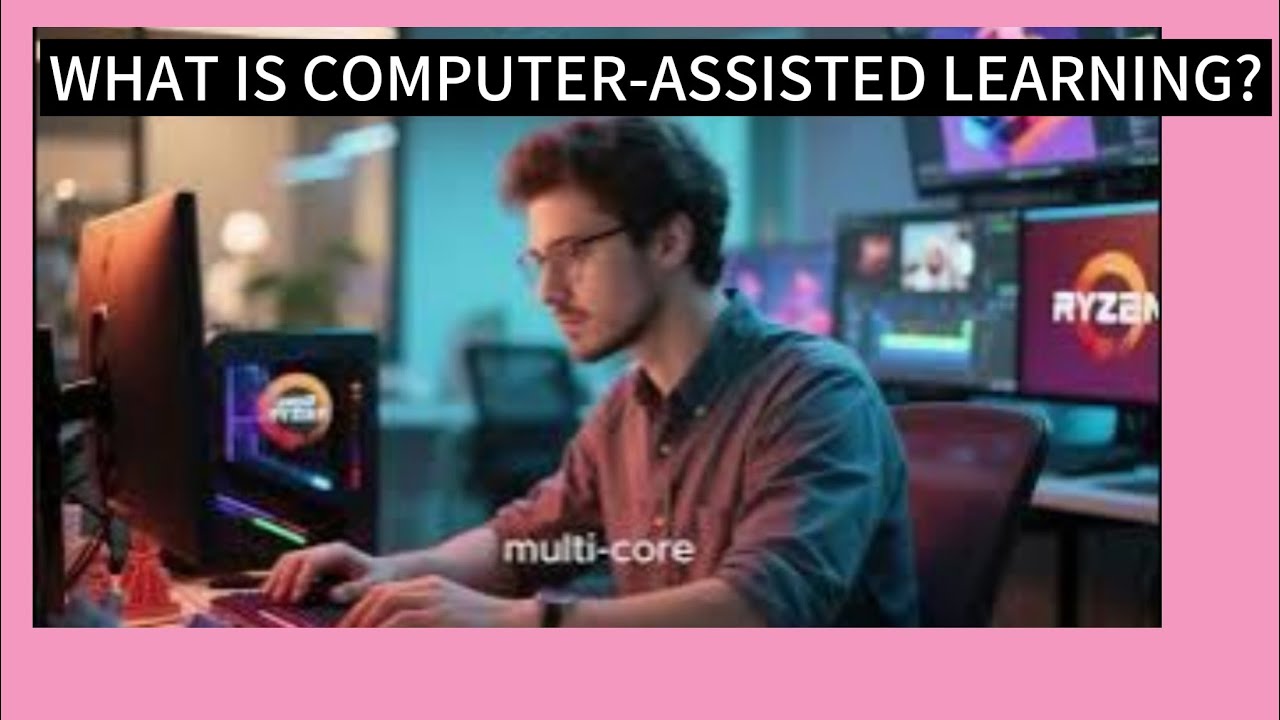 What Is Computer-Assisted Learning? | Exploring Modern Digital Education Tools And Technology