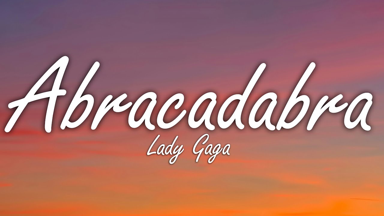 Lady Gaga - Abracadabra (Lyrics)