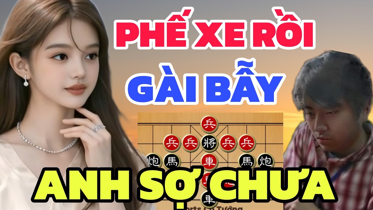 Cờ tướng - Chiêu thức lạ kỳ Phế xe rồi phải chăng đây là cạm bẫy