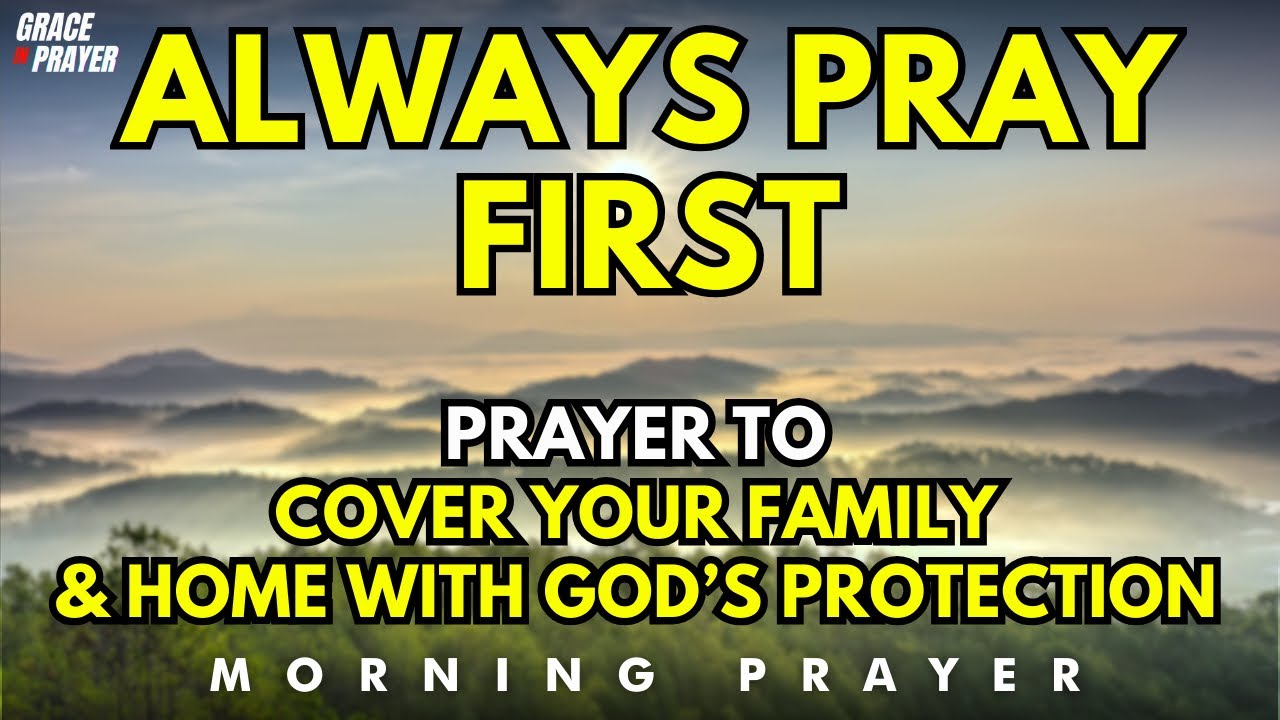Morning Prayer to Cover Your Home and Family with God’s Protection