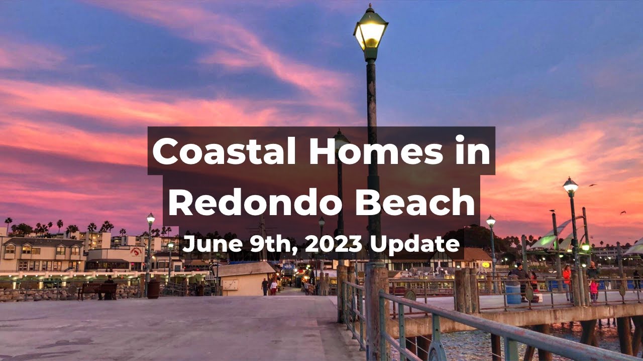 Coastal Homes in Redondo Beach | June 9 Update