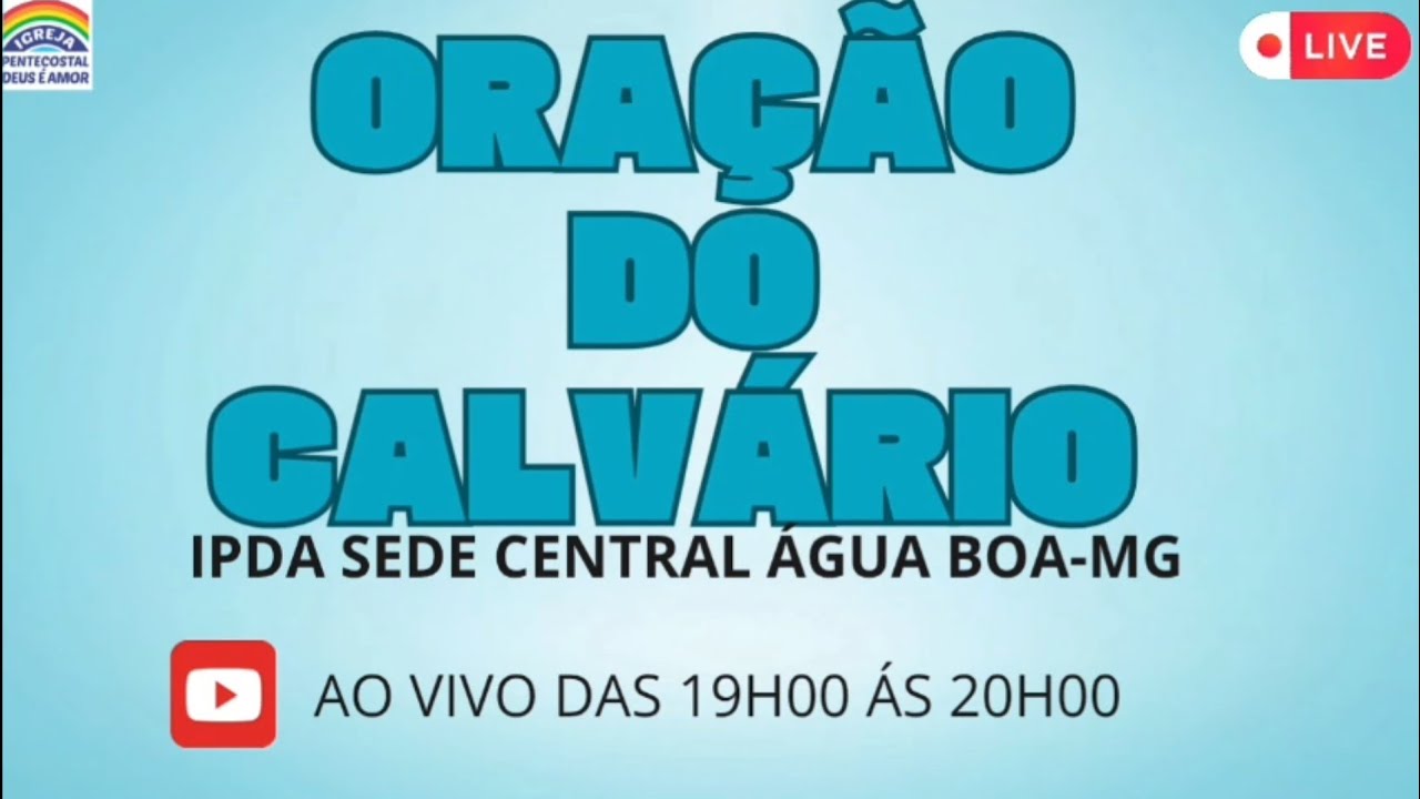 oração do calvário tds as segundas-feiras IPDA sede central de água boa MG